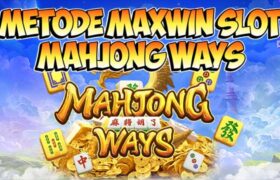 Metode Maxwin Slot Mahjong Ways