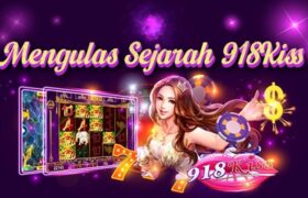 Mengulas Sejarah Slot 918Kiss